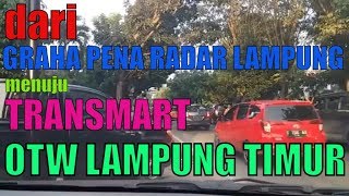 preview picture of video 'Dari GRAHA PENA RADAR LAMPUNG menuju TRANSMART Bandar Lampung OT Lampung Timur'