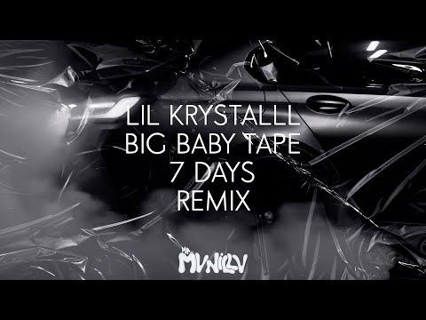 LIL KRYSTALLL, Big Baby Tape - 7 Дней (MVNILLV Remix)