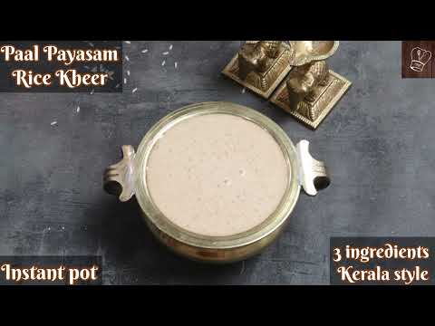 Kerala paal payasam | IP Milk Kheer | Rice Kheer | Best Paal payasam - instant pot Indian sweet