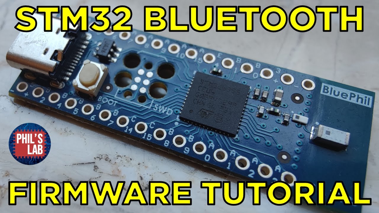 STM32 Bluetooth Firmware Tutorial (Bring-Up) - Phil's Lab #129
