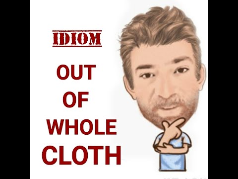 English Tutor Nick P Idioms (535) Out of Whole Cloth  - Origin