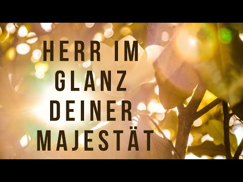 Herr, im Glanz deiner Majestät (Lyric Video)