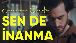 Musik-Video-Miniaturansicht zu Sen de İnanma Songtext von Evrencan Gündüz