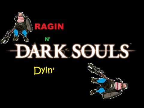 All Hail Butterlegs: Ragin N' Dyin' - Dark Souls: Pt.19