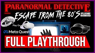Paranormal Detective: Escape from the 80's | FULL walkthrough | META QUEST Gameplay