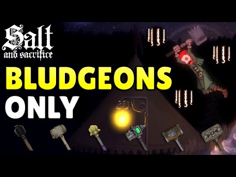 Salt & Sacrifice But I Can ONLY Use Bludgeons
