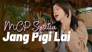 Download lagu MCP Sysilia - JANG PIGI LAI mp3