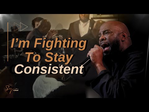 I'm Fighting To Stay Consistent | Bishop S. Y. Younger