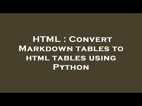 Html Convert Markdown Tables To Html Tables Using Python