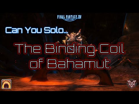 FFXIV : Can You Solo... The Binding Coil of Bahamut ?