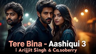 Download lagu Tere Bina (Aashiqui 3) | Arijit Singh & Casoberry | Kartik Aaryan, Sreeleela mp3 Download lagu Tere Bina (Aashiqui 3) | Arijit Singh & Casoberry | Kartik Aaryan, Sreeleela mp3