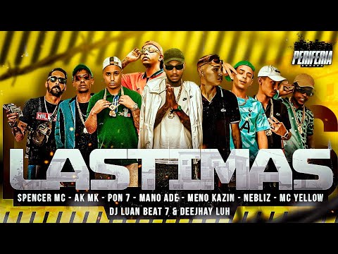 LÁSTIMAS-Ak Mk, Spencer MC, Pon7, ManoAdé, Meno Kazin, Nebliz, MC Yellow (Deejhay Luh, DJ LuanBeat7)