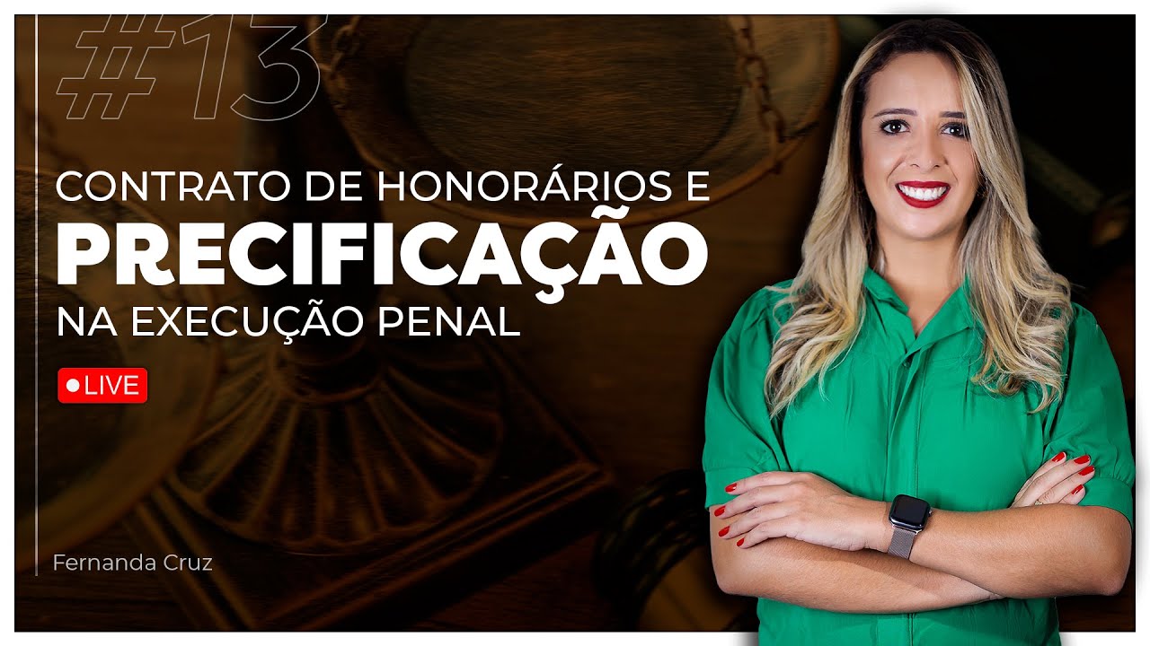 Aula #13 - Contrato de honorários e precificação na Execução Penal.