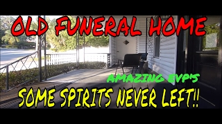HAUNTED FUNERAL HOME, (SPIRITS NEVER LEFT)..WE GET TOLD OFF