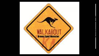 Walkabout - Green Eyed Monster