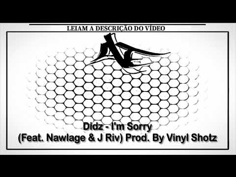 Didz - I'm Sorry (Feat. Nawlage & J Riv) Prod. By Vinyl Shotz