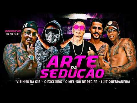 O EXCLUIDO - VITINHO DA G15 - O MELHOR DE RECIFE - LUIZ QUEBRADEIRA ~ FEAT ARTE DA SEDUÇÃO