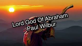 Lord God Of Abraham - Paul Wilbur - Lyrics