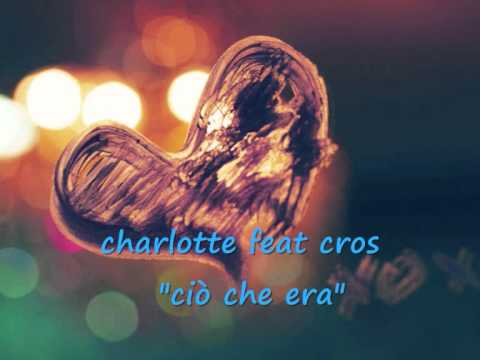 Charlotte feat Cros - ciò che era
