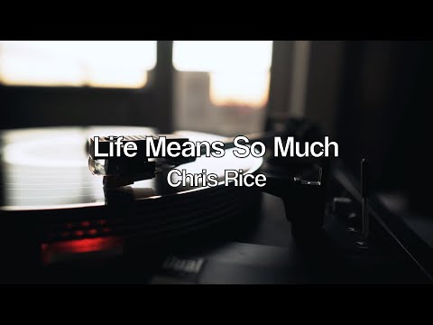Life Means So Much - Chris Rice