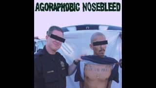 Agoraphobic Nosebleed - Pantheon Crack Torch