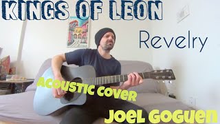 Revelry - Kings of Leon [Acoustic Cover by Joel Goguen]
