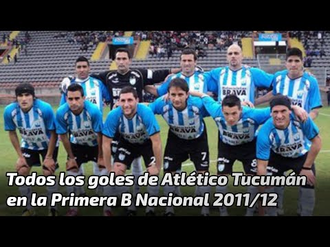 TODOS Los goles de Atlético Tucumán en la Primera B Nacional 2011/12