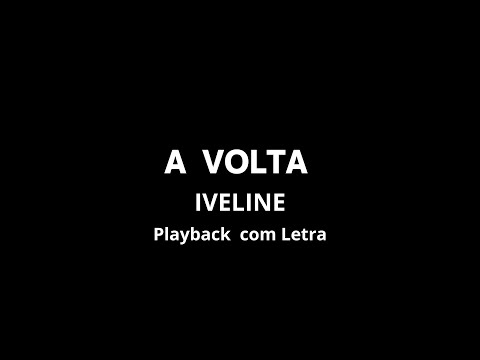 A Volta -  Iveline (Playback com letra)