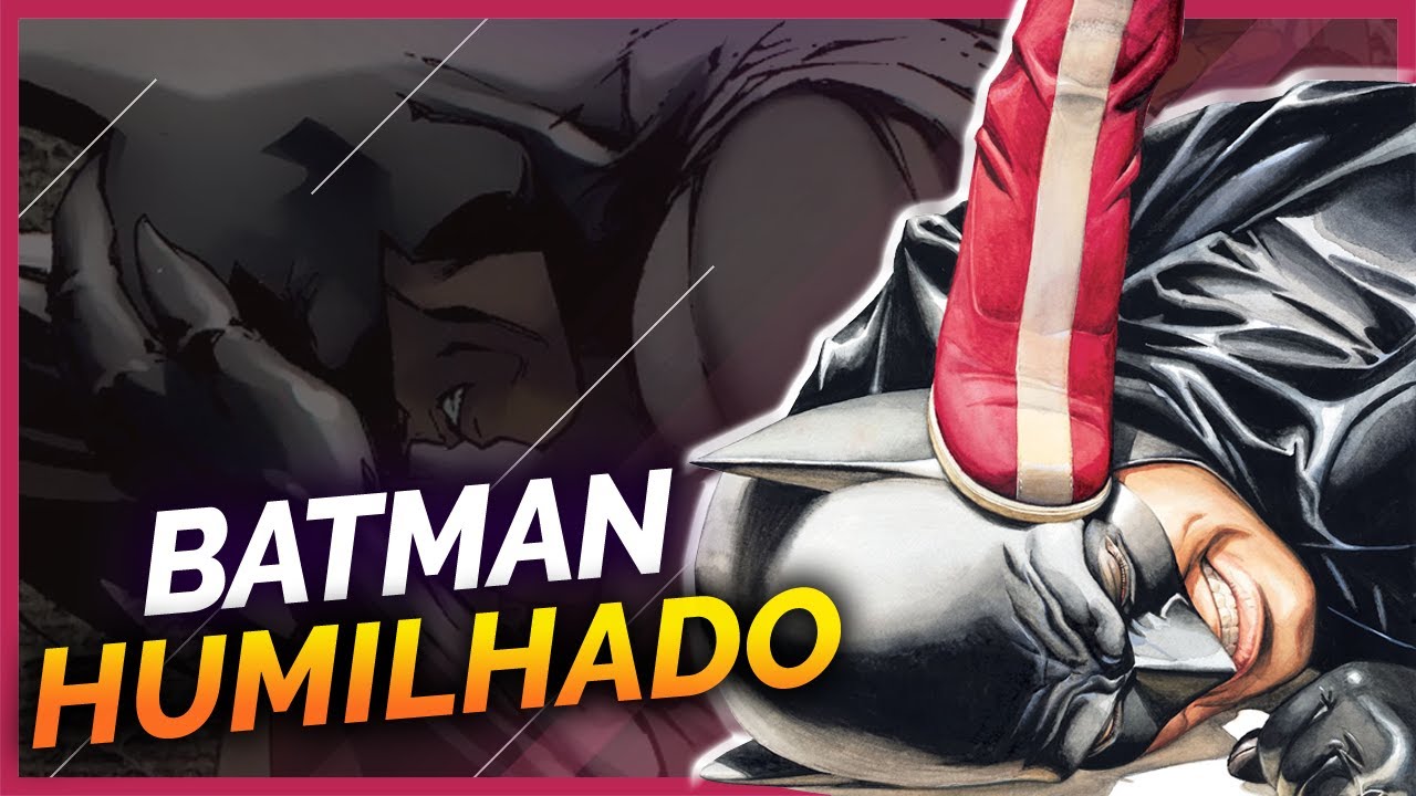 10 VEZES EM QUE O BATMAN FOI HUMILHADO