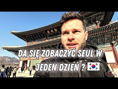 SEUL JEST PRZEPIĘKNY! - ZWIEDZAM MIASTO W 1 DZIEŃ