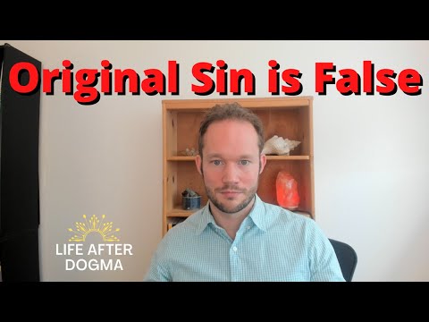 The Doctrine of Original Sin is Totally Depraved, Psychologically Harmful & False