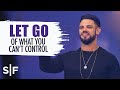 Let Go Of What You Can T Control Steven Furtick