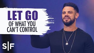 Let Go Of What You Can&#39;t Control | Steven Furtick