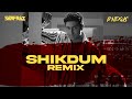 Shikdum Remix DJ P Nexus SARFRAZ