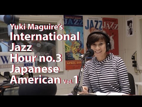 Yuki Maguire's International Jazz Hour Japanese American vol.1 （日系アメリカ人が作るジャズ第一弾）