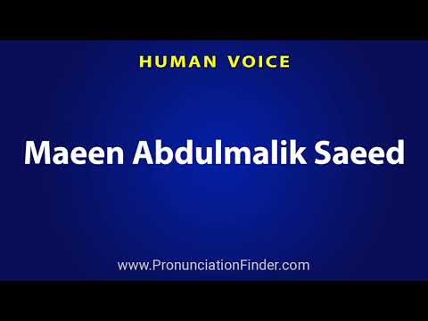 How To Pronounce Maeen Abdulmalik Saeed