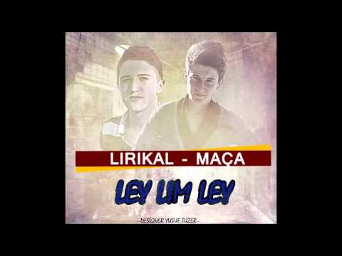 Maça ft. Lirikal - Ley Lim Ley