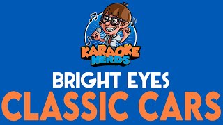 Bright Eyes - Classic Cars (Karaoke)
