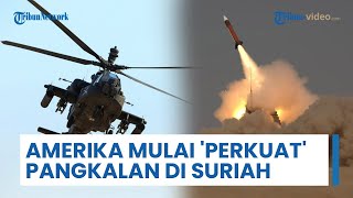 AS 'Perkuat' Pangkalan di Suriah, Konvoi Udara & Darat Bawa Persenjataan Militer & Helikopter Perang