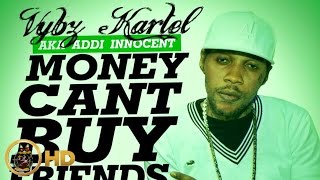 Vybz Kartel Aka Addi Innocent - Money Can&#39;t Buy Friends - May 2014