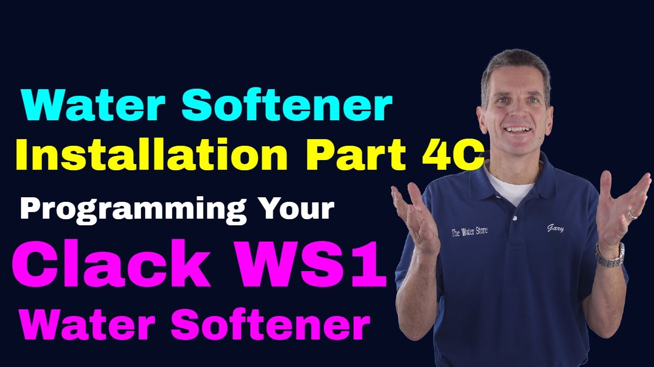 Step 4: Water Softener Installation,  Programming Your Clack WS1 Water Softener
