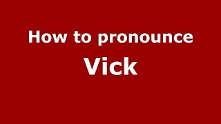 How to pronounce Vick