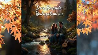 Download lagu Dere Başında Buluşalım Mı? | Söz: Melek Jülide Meriç / Müzik: Burak Bozkurt mp3 Download lagu Dere Başında Buluşalım Mı? | Söz: Melek Jülide Meriç / Müzik: Burak Bozkurt mp3