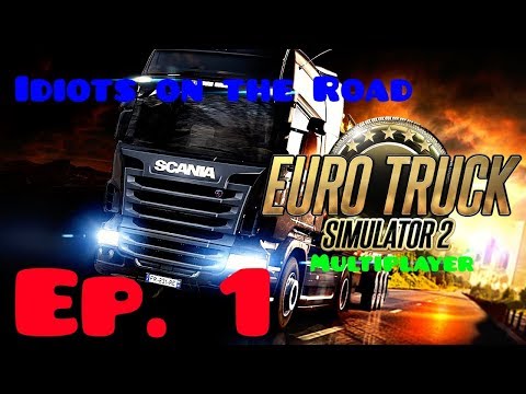 Idiots on the Road Ep. 1 (ETS2MP) [1080p60]