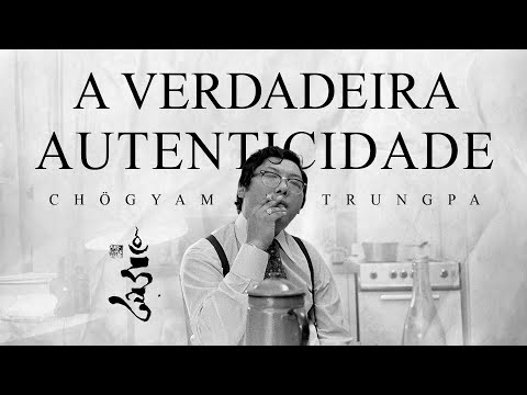 Chogyam Trungpa - True Authenticity