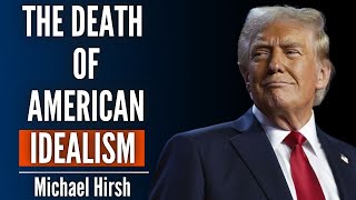 The Ruthless Logic Behind America’s New Foreign Policy | Michael Hirsh
