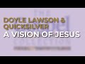 Doyle Lawson & Quicksilver - A Vision Of Jesus (Official Audio)