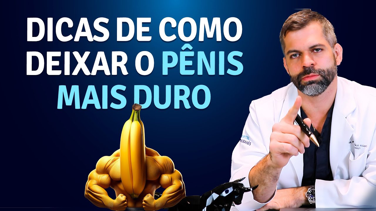 Dicas de como deixar o pênis mais duro | Dr. Marco Túlio Cavalcanti