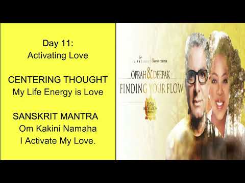 Day 11: Activating Love | Finding Your Flow | 21 Day Meditation Challenge | Deepak & Oprah
