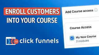 How to Enroll Customers Into the Course in Clickfunnels 2.0 - Clickfunnels 2.0 Tutorial